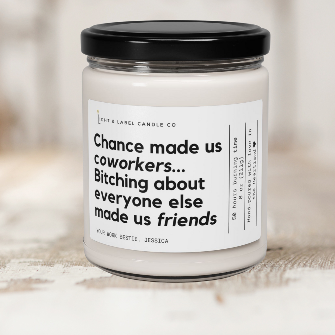 Chance Made Us Coworkers Bitching About Everyone Made Us Friends Soy Wax Candle Gift | Coworker Friend Gift | Coworker Birthday 8 oz Candle