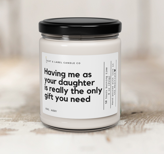 Having Me as Your Daughter Candle | Mom Gift | Mom Gift from Daughter | Mothers Day Gift | Funny Mom Gift | Candle Gift for Mom